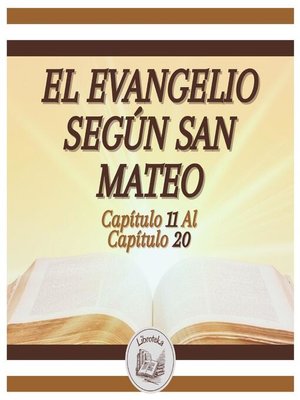 cover image of EL EVANGELIO SEGÚN SAN MATEO--Capítulo 11 al Capítulo 20